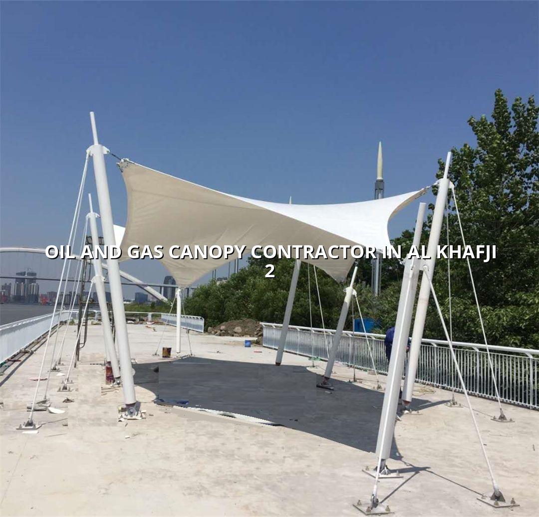 Oil and Gas Canopy Contractor in Al Khafji - CI Shade